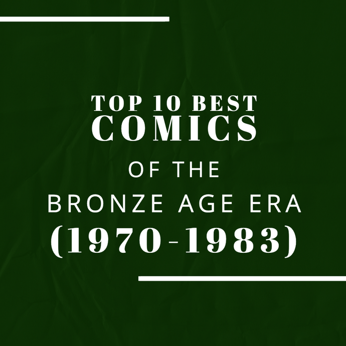 Top 10 Best Comics of the Bronze Age Era (1970-1983)